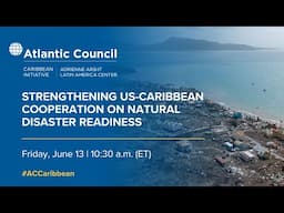 Strengthening US Caribbean cooperation on natural disaster readiness