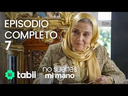 No sueltes mi mano | Episodio completo 7