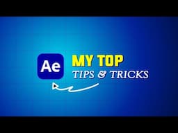 My Top After Effects Tips & Tricks You Need to Know!