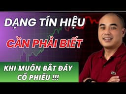 VSA Thực Chiến P3: Các dạng tín hiệu quan trọng cần nhận biết khi muốn bắt đáy cổ phiếu