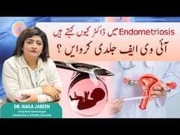 Why Early IVF is Often Recommended for Endometriosis Patients