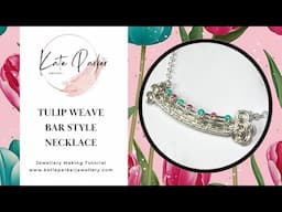 The Tulip Weave Tutorial - Bar Necklace - How to Make Spring Jewellery - Flower Wire Weaving