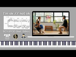 [โน้ตเปียโน] I’m ok // not okArtist - BOYdPOD feat. Billkin