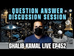 Ghalib Kamal Live Ep 452 | Questions & Discussion