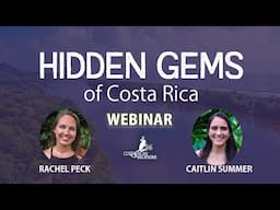 The Hidden Gems of Costa Rica! - WEBINAR