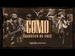 Malta Acústico - Como Esquecer de Você