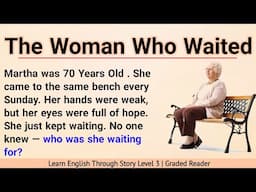 Learn English Through Story Level 3 | Graded Reader Level 3 | English Story | The Woman Who Waited