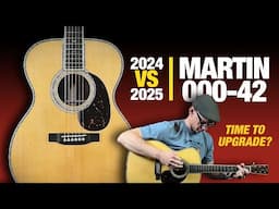 Time to Upgrade? Martin 000-42 (2024 vs 2025 Comparison)