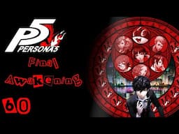 [60] Final Awakenings |  Lore Hunter Plays Persona 5 Royal