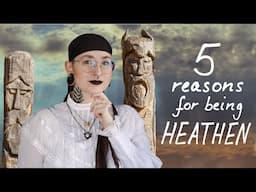 5 Reasons for being a Heathen