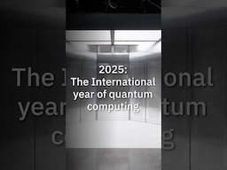 2025: The International Year Of Quantum Computing