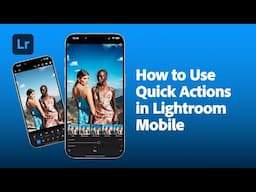 Fast, Pro-Level Edits in Seconds with Lightroom Mobile Quick Actions