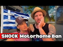 SHOULD WE LEAVE?! Greece Just Banned Motorhomes Nationwide