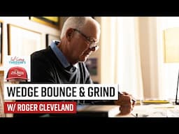 Roger Cleveland Explains Wedge Bounce & Grind
