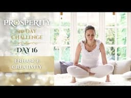 Day 16 | Enhance Creativity | 40-Day Prosperity Challenge with Mariya