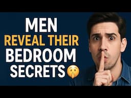 What Do Men Really Want in Bed? What's the Most Satisfying Bedroom Move?