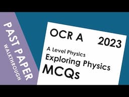 15 Questions Explained in 11 Minutes - 2023 OCR Exploring Physics MCQs