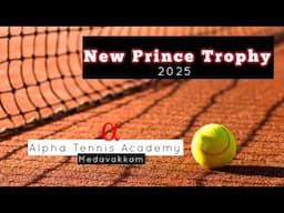 New Prince Trophy | District Annual Tournament | 2025 | Alpha Tennis Academy