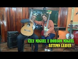 AUTUMN LEAVES - CELY MIGUEL E ROBSON MIGUEL - AUTOR: NAT KING COLE