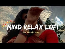 Mind🥰relax Lo-fisongs🌺in hindi // 💕Lo-fi mashup hindi💞songs