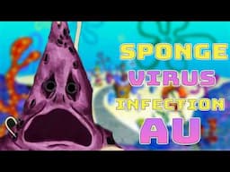 The Sponge Virus Infection Au Lore Explained (SpongeBob Pandemic)