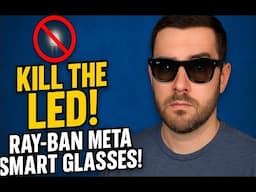 KILL THE LED - Ray Ban Meta Smartglasses! #raybanmeta