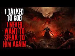 I talked to God. I never want to speak to him again | Creepypasta