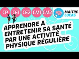Apprendre à entretenir sa santé par une activité physique régulière CP CE1 CE2 CM1 CM2