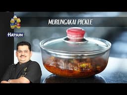 Murungakkai Pickle | drumsick pickle | murungakka oorgai | Chef Venkatesh Bhat