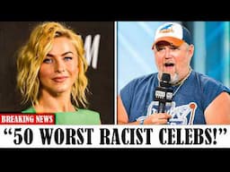 50 Worst Hollywood Celebs You Didn't Know Were Racist