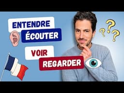 ⚠️ ENTENDRE ou ÉCOUTER  ? VOIR ou REGARDER ? | Quelle est la différence ?