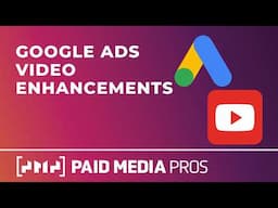 Google Ads Video Enhancements
