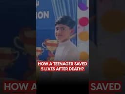 How a 15-Year-Old Saved 5 Lives After Death