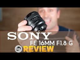 Sony FE 16mm F1.8 G Review | All the Wide Angle You'll Need!