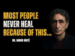 🔴 Dr. Gabor Maté – Most People Never Heal Because of This Hidden Wound