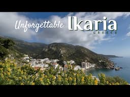 Unforgettable Ikaria - Greek Island of Unspoiled Beauty & Blue Zone Longevity | Aegean Hidden Gem!