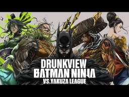 Drunkview: Ninja Batman vs  Yakuza League