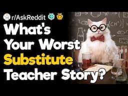 What's Your Worst Substitute Teacher Story?
