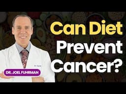 Can Diet Prevent Cancer? Dr. Joel Fuhrman Talks Nutrition, Screening & Plant-Based Cancer Solutions