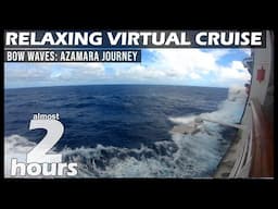 Relaxing Virtual Cruise: 2 Hours of Waves Aboard Azamara Journey