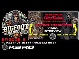 Bigfoot Hangout Podcast: Episiode 6: Hunter's Frightening Face-To-Face Encounter!
