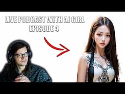 LIVE Podcast with an AI Girl Episode 4 | Going in DEEP