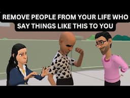 Stay away from people who make fun of you.