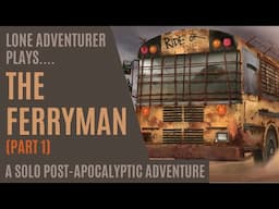 The Ferryman | A Solo Post-Apocalyptic Adventure | Solo Playthrough
