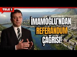 #SONDAKİKA İMAMOĞLU'NDAN REFERANDUM ÇAĞRISI