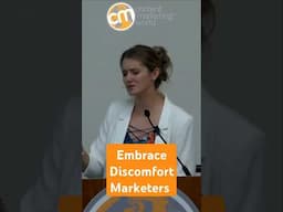 Embrace Discomfort Marketers | CMWorld
