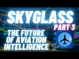 SkyGlass Overview PART 3! The BEST Aviation Intelligence Tool! [Weather + Overwatch Tutorial!]