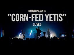 BILMURI - CORN-FED YETIS (LIVE)