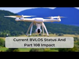What Is The Current BVLOS Status And Part 108 Impact? (YDQA EP 106)