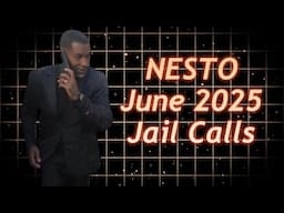 Nesto June 2025 Calls - He Talks to Deon & Asks Sonya to Look Up Ca$h Out's Trial